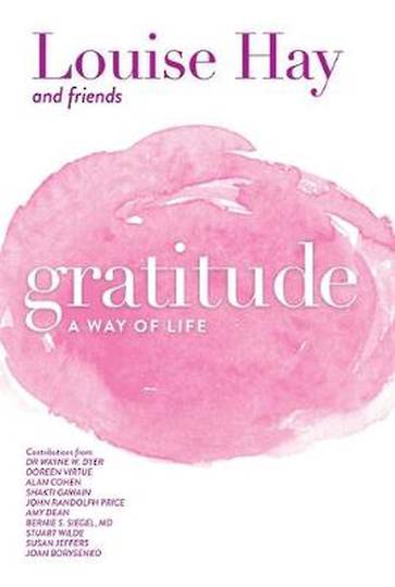 Gratitude: A Way of Life by Louise L. Hay
